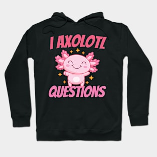 I Axolotl Questions Mexican Salamander Pink Axolotl Hoodie